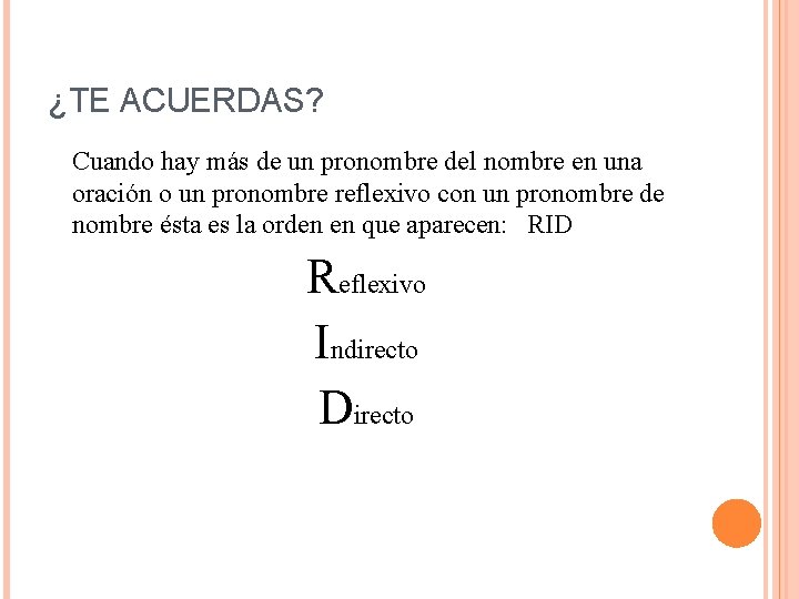 ¿TE ACUERDAS? Cuando hay más de un pronombre del nombre en una oración o