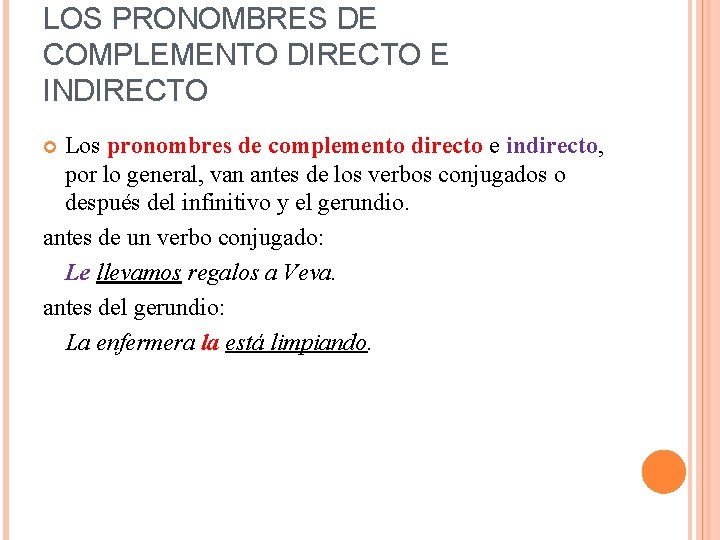 LOS PRONOMBRES DE COMPLEMENTO DIRECTO E INDIRECTO Los pronombres de complemento directo e indirecto,