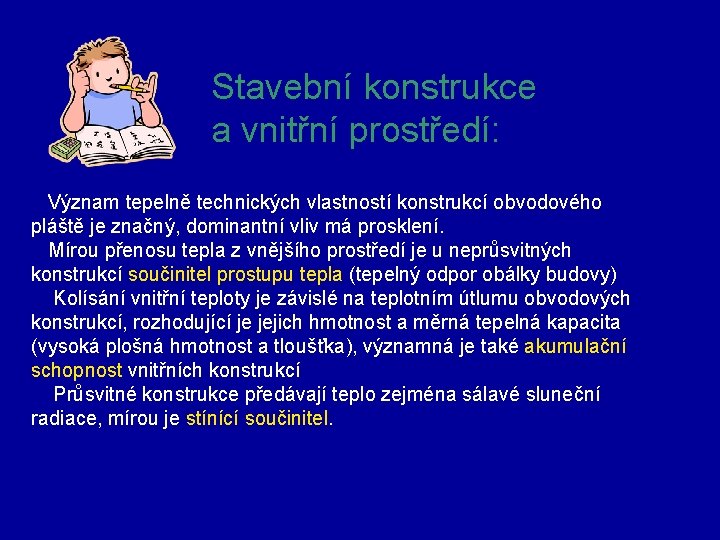 Stavební konstrukce a vnitřní prostředí: Význam tepelně technických vlastností konstrukcí obvodového pláště je značný,