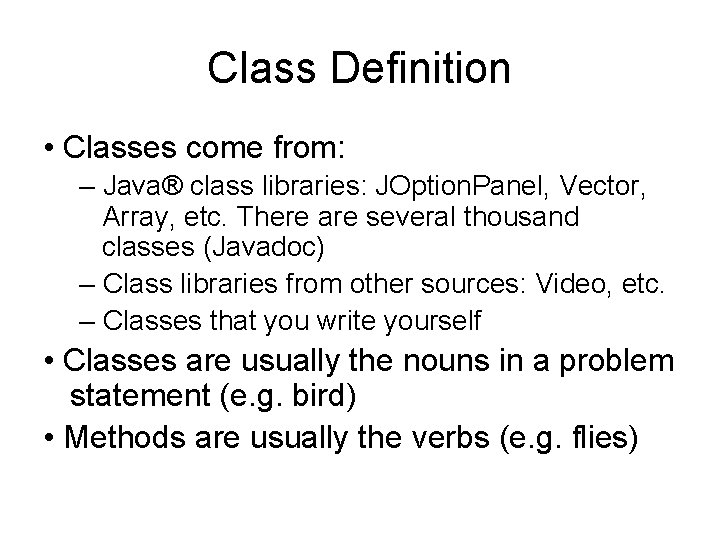 Class Definition • Classes come from: – Java® class libraries: JOption. Panel, Vector, Array, Class Definition • Classes come from: – Java® class libraries: JOption. Panel, Vector, Array,