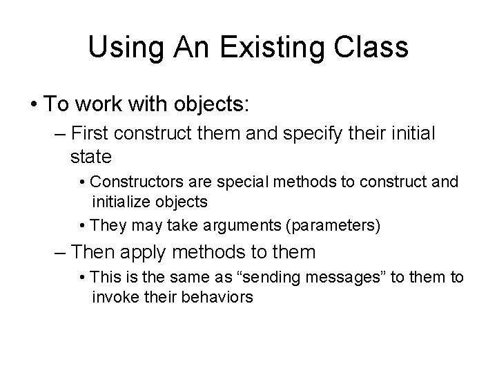 Using An Existing Class • To work with objects: – First construct them and Using An Existing Class • To work with objects: – First construct them and