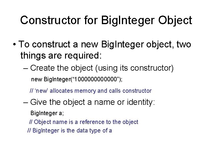 Constructor for Big. Integer Object • To construct a new Big. Integer object, two Constructor for Big. Integer Object • To construct a new Big. Integer object, two