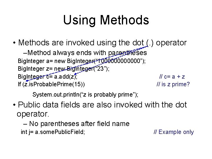 Using Methods • Methods are invoked using the dot (. ) operator –Method always Using Methods • Methods are invoked using the dot (. ) operator –Method always