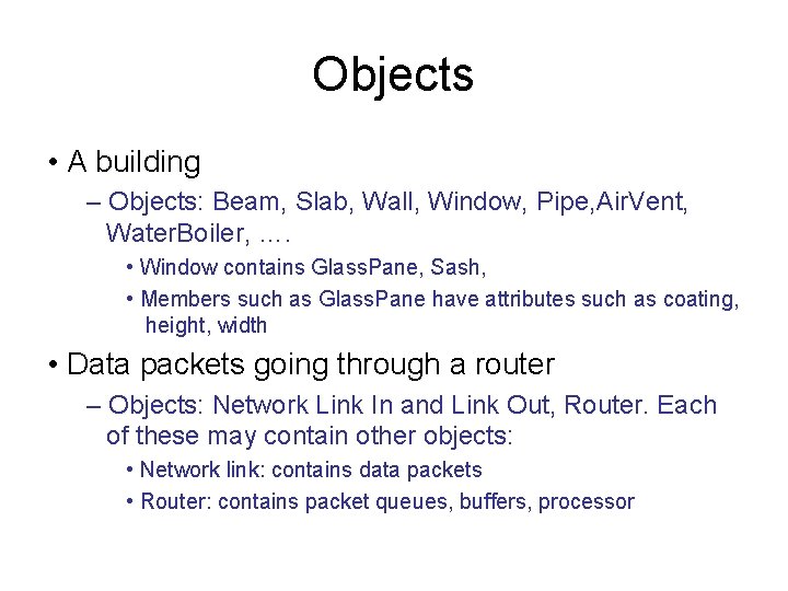 Objects • A building – Objects: Beam, Slab, Wall, Window, Pipe, Air. Vent, Water. Objects • A building – Objects: Beam, Slab, Wall, Window, Pipe, Air. Vent, Water.