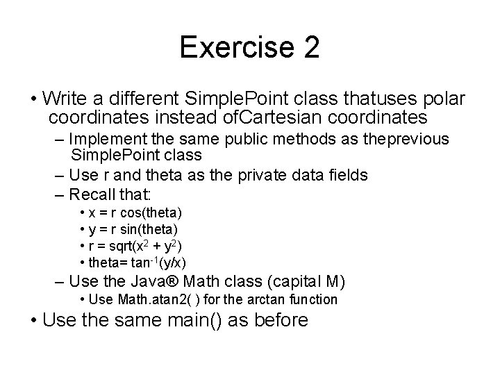 Exercise 2 • Write a different Simple. Point class thatuses polar coordinates instead of. Exercise 2 • Write a different Simple. Point class thatuses polar coordinates instead of.