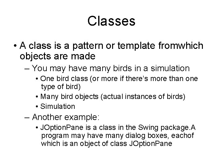 Classes • A class is a pattern or template fromwhich objects are made – Classes • A class is a pattern or template fromwhich objects are made –