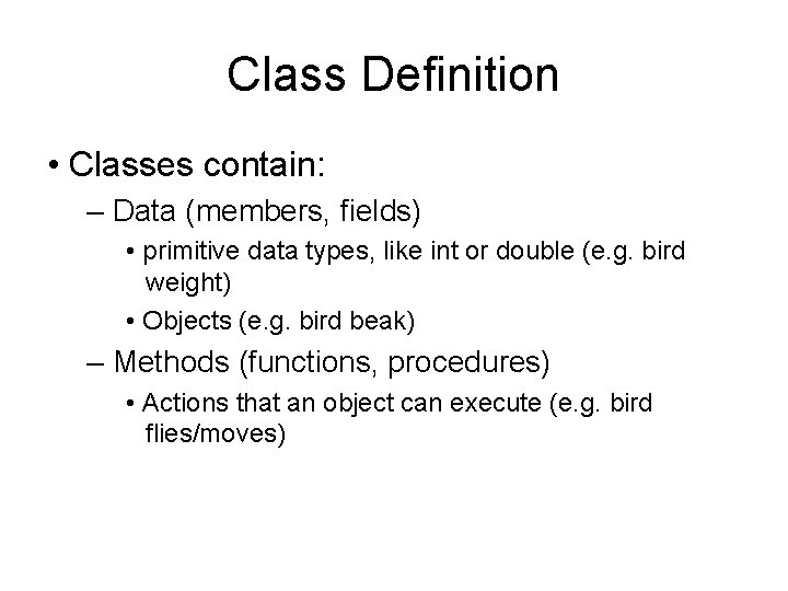 Class Definition • Classes contain: – Data (members, fields) • primitive data types, like Class Definition • Classes contain: – Data (members, fields) • primitive data types, like
