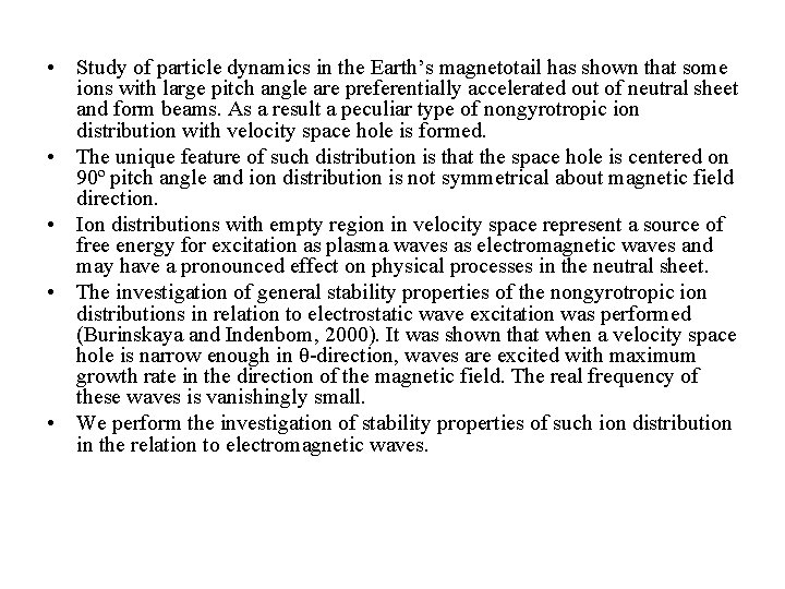 • Study of particle dynamics in the Earth’s magnetotail has shown that some