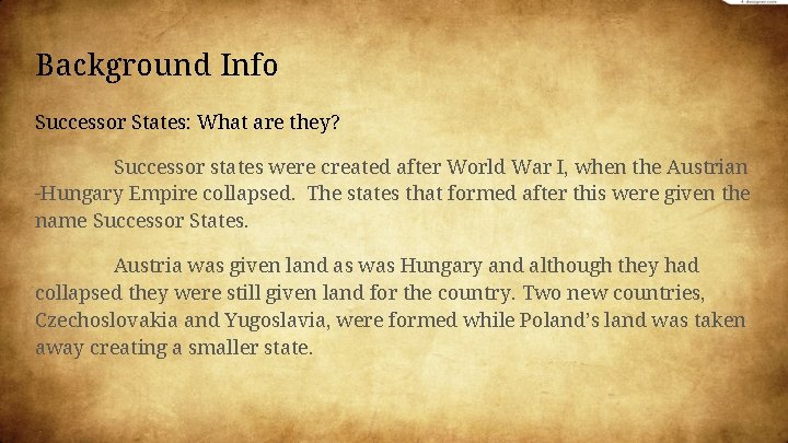 Background Info Successor States: What are they? Successor states were created after World War