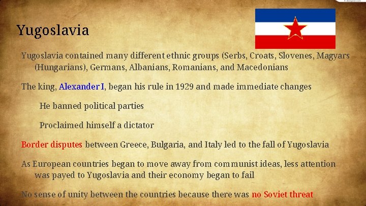 Yugoslavia contained many different ethnic groups (Serbs, Croats, Slovenes, Magyars (Hungarians), Germans, Albanians, Romanians,