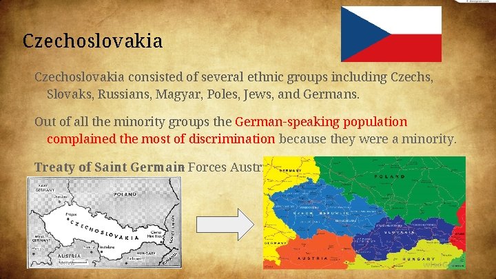Czechoslovakia consisted of several ethnic groups including Czechs, Slovaks, Russians, Magyar, Poles, Jews, and