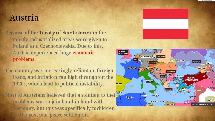 Austria Because of the Treaty of Saint-Germain, the mostly industrialized areas were given to