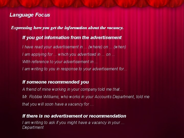 Language Focus Expressing how you get the information about the vacancy. If you got