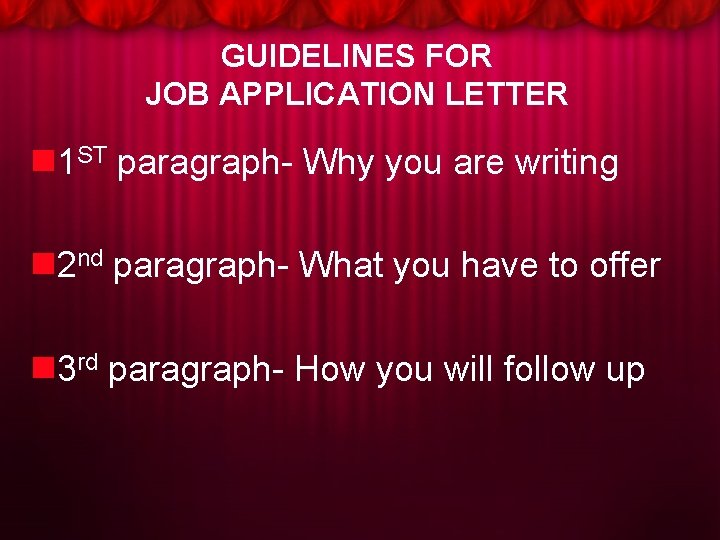GUIDELINES FOR JOB APPLICATION LETTER n 1 ST paragraph- Why you are writing n