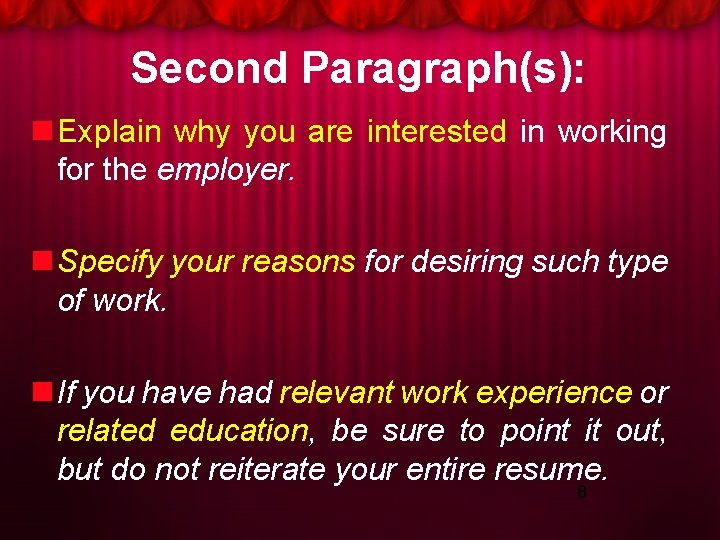 Second Paragraph(s): n Explain why you are interested in working for the employer. n