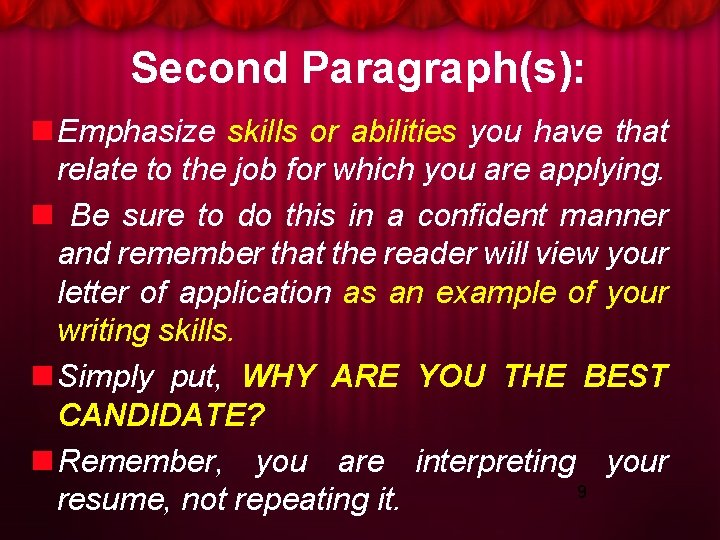 Second Paragraph(s): n Emphasize skills or abilities you have that relate to the job