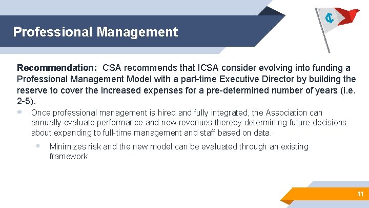 Professional Management Recommendation: CSA recommends that ICSA consider evolving into funding a Professional Management