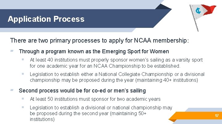 Application Process There are two primary processes to apply for NCAA membership: ▰ Through