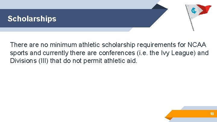 Scholarships There are no minimum athletic scholarship requirements for NCAA sports and currently there