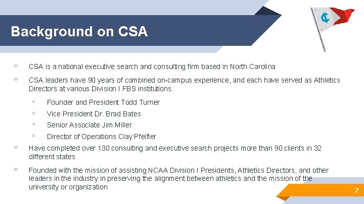 Background on CSA ▰ CSA is a national executive search and consulting firm based