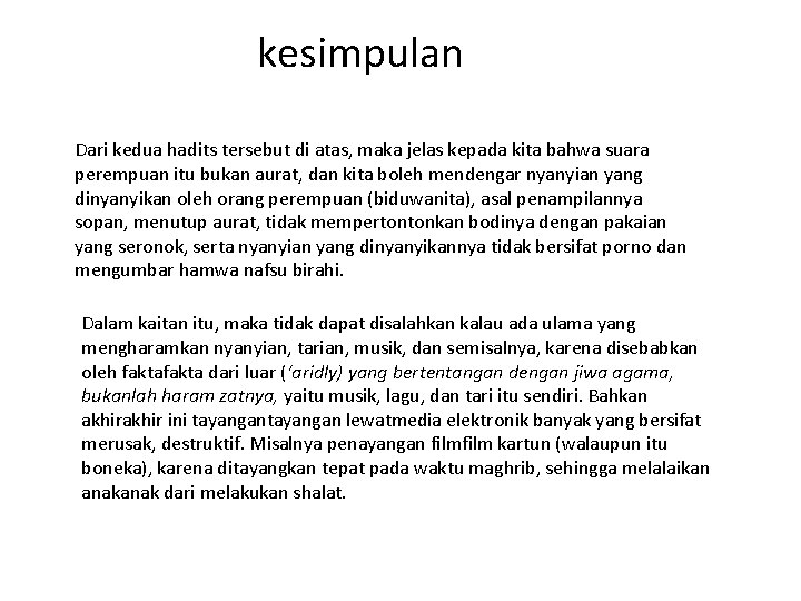 kesimpulan Dari kedua hadits tersebut di atas, maka jelas kepada kita bahwa suara perempuan