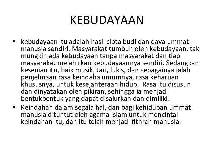 KEBUDAYAAN • kebudayaan itu adalah hasil cipta budi dan daya ummat manusia sendiri. Masyarakat