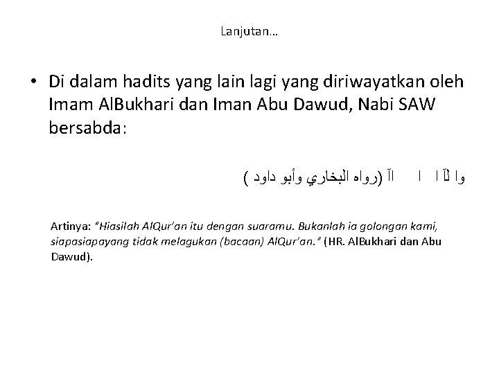 Lanjutan… • Di dalam hadits yang lain lagi yang diriwayatkan oleh Imam Al. Bukhari