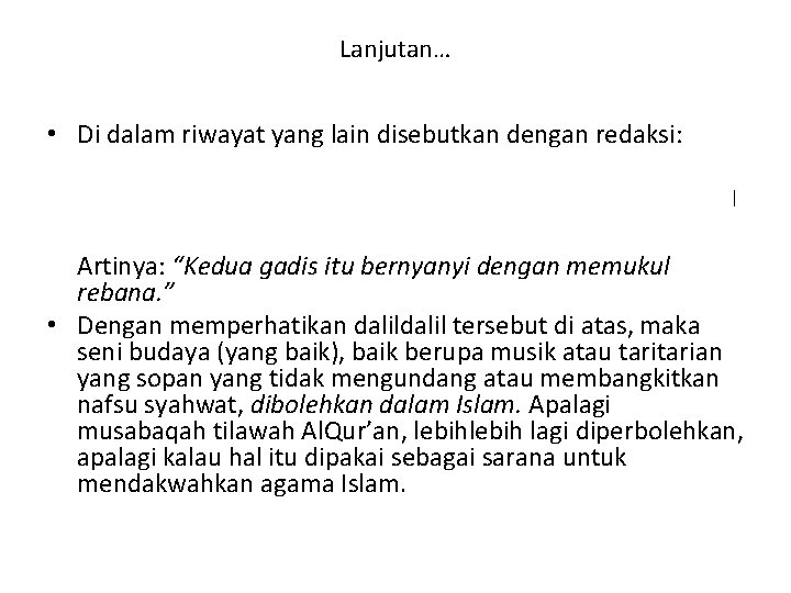 Lanjutan… • Di dalam riwayat yang lain disebutkan dengan redaksi: ﺍ Artinya: “Kedua gadis