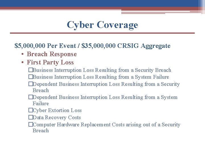 Cyber Coverage $5, 000 Per Event / $35, 000 CRSIG Aggregate • Breach Response