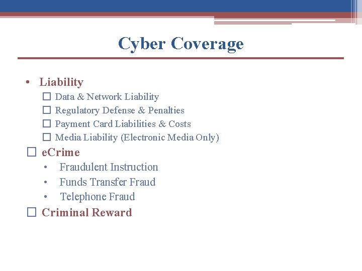 Cyber Coverage • Liability � � Data & Network Liability Regulatory Defense & Penalties
