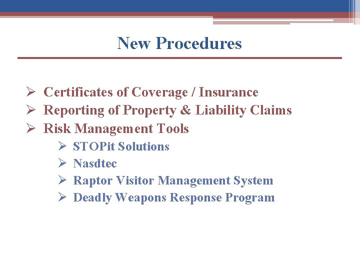 New Procedures Ø Certificates of Coverage / Insurance Ø Reporting of Property & Liability