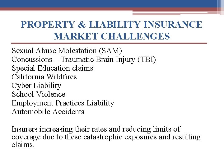 PROPERTY & LIABILITY INSURANCE MARKET CHALLENGES Sexual Abuse Molestation (SAM) Concussions – Traumatic Brain