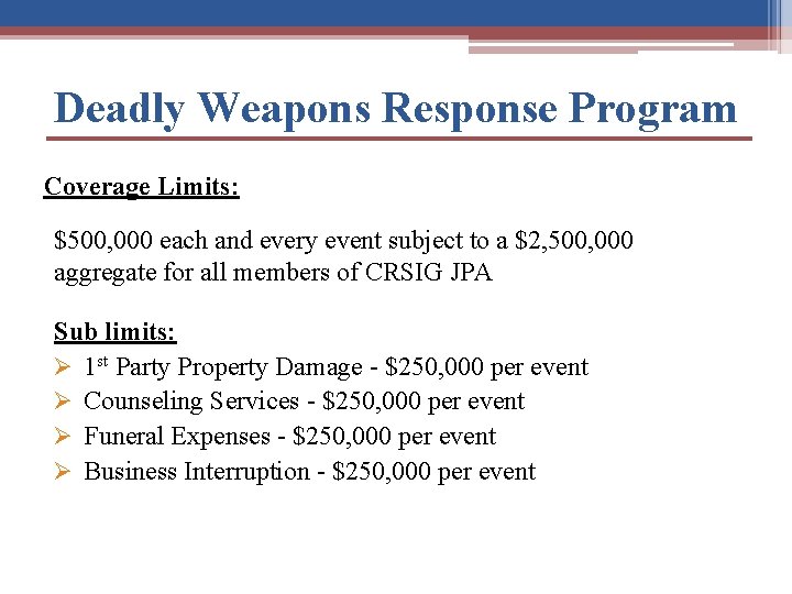 Deadly Weapons Response Program Coverage Limits: $500, 000 each and every event subject to