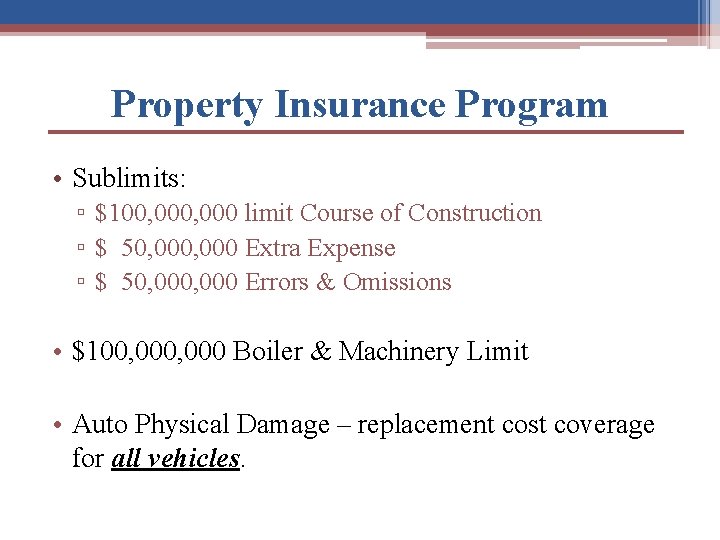 Property Insurance Program • Sublimits: ▫ $100, 000 limit Course of Construction ▫ $
