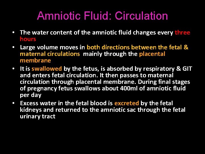 Amniotic Fluid: Circulation • The water content of the amniotic fluid changes every three