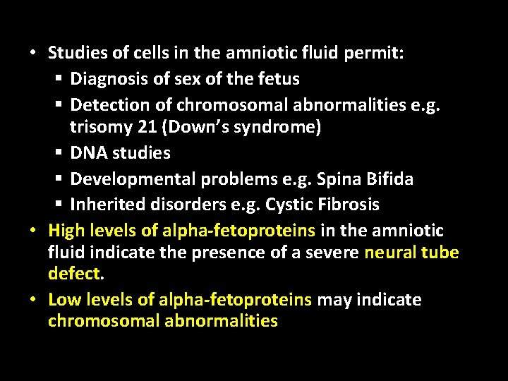  • Studies of cells in the amniotic fluid permit: § Diagnosis of sex