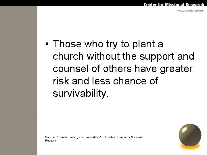  • Those who try to plant a church without the support and counsel