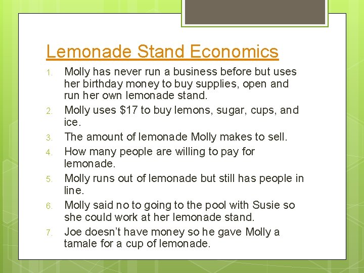 Lemonade Stand Economics 1. 2. 3. 4. 5. 6. 7. Molly has never run