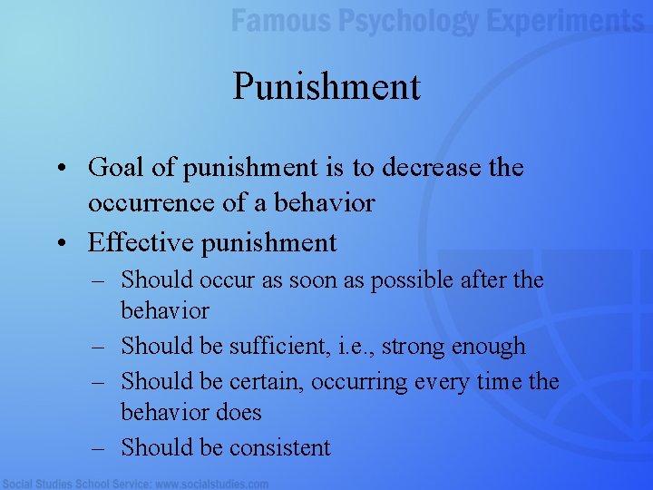 Punishment • Goal of punishment is to decrease the occurrence of a behavior •