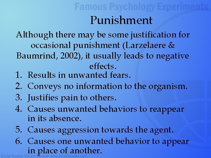 Punishment Although there may be some justification for occasional punishment (Larzelaere & Baumrind, 2002),