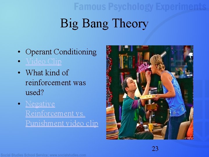 Big Bang Theory • Operant Conditioning • Video Clip • What kind of reinforcement