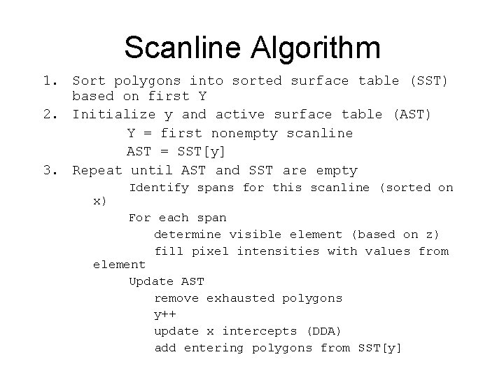 Scanline Algorithm 1. Sort polygons into sorted surface table (SST) based on first Y