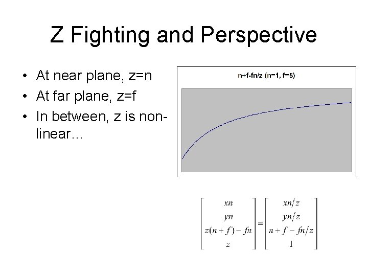 Z Fighting and Perspective • At near plane, z=n • At far plane, z=f