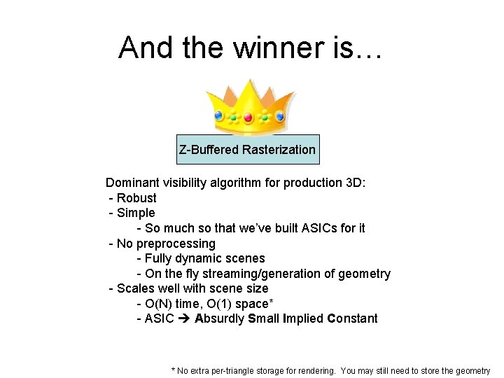 And the winner is… Z-Buffered Rasterization Dominant visibility algorithm for production 3 D: -