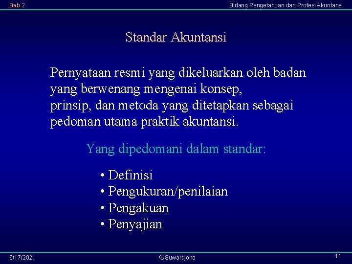 Bab 2 Bidang Pengetahuan dan Profesi Akuntansi Standar Akuntansi Pernyataan resmi yang dikeluarkan oleh