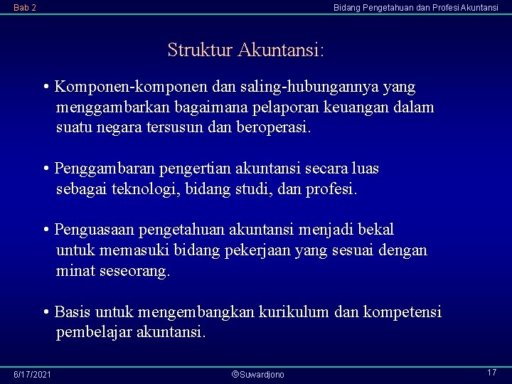 Bab 2 Bidang Pengetahuan dan Profesi Akuntansi Struktur Akuntansi: • Komponen-komponen dan saling-hubungannya yang