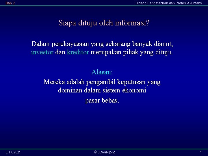 Bab 2 Bidang Pengetahuan dan Profesi Akuntansi Siapa dituju oleh informasi? Dalam perekayasaan yang