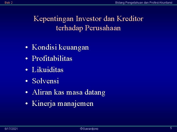 Bab 2 Bidang Pengetahuan dan Profesi Akuntansi Kepentingan Investor dan Kreditor terhadap Perusahaan •