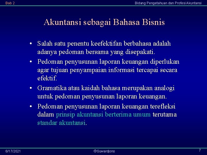 Bab 2 Bidang Pengetahuan dan Profesi Akuntansi sebagai Bahasa Bisnis • Salah satu penentu