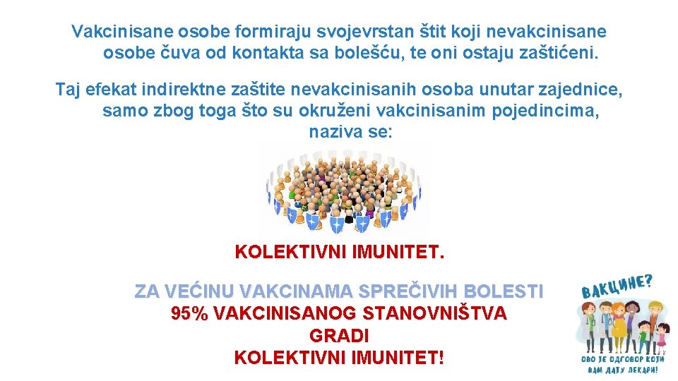 Vakcinisane osobe formiraju svojevrstan štit koji nevakcinisane osobe čuva od kontakta sa bolešću, te